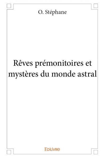 Rêves prémonitoires et mystères du monde astral