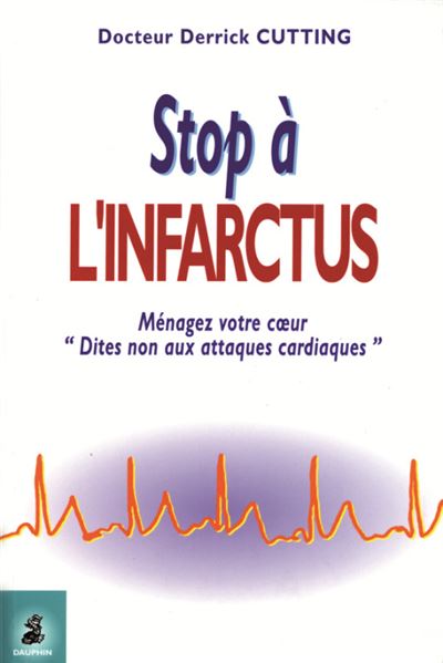 Stop à l'infarctus ménagez votre coeur, dites non aux attaques cardiaques - Derrick Cutting - broché