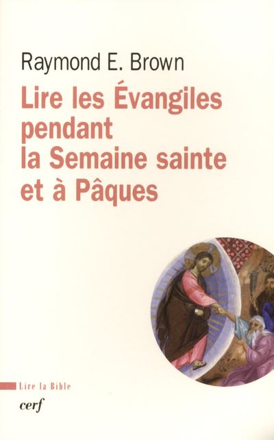 Lire les Évangile pendant la Semaine sainte et à Pâques - Raymond E. Brown - broché