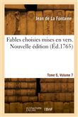 Fables choisies mises en vers. Nouvelle édition. Tome 6, Volume 7