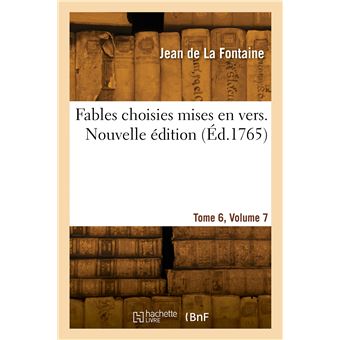 Fables choisies mises en vers. Nouvelle édition. Tome 6, Volume 7