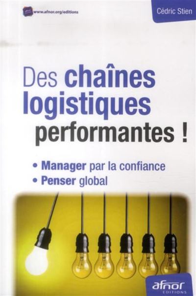 Des chaînes logistiques performantes ! - Cédric Stien - broché
