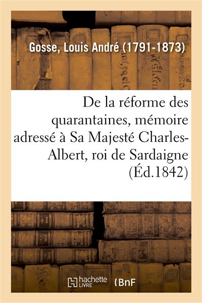 De la réforme des quarantaines, mémoire adressé à Sa Majesté Charles-Albert, roi de Sardaigne