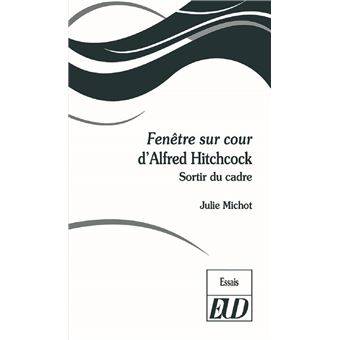 Fenêtre sur cour d'Alfred Hitchcock : sortir du cadre
