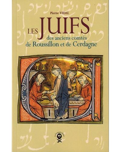 Les Juifs des anciens comtés de Roussillon et de Cerdagne - Pierre Vidal - broché