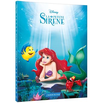 LA PETITE SIRENE - L'Album du Film - Disney Princesses