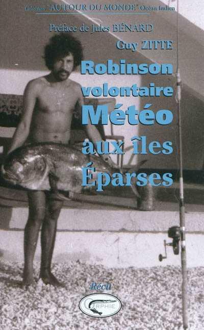 Robinson volontaire, héros malgré lui - Guy Zitte - broché