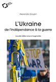 L'Ukraine : de l'indépendance à la guerre
