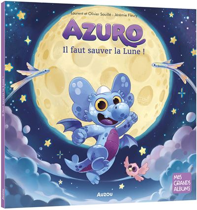 Azuro - il faut sauver la lune ! - Laurent Souillé - cartonné