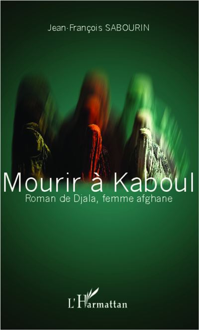 Mourir à Kabou, roman de Djala, femme afghane