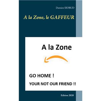 A la Zone, le GAFFEUR