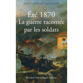 Eté 1870.  La guerre racontée par les soldats - 1