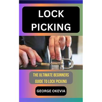 LOCK PICKING THE ULTIMATE BEGINNERS GUIDE TO LOCK PICKING - ebook