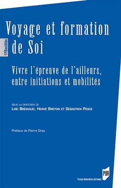 Voyage et formation de Soi Vivre l'épreuve de l'ailleurs, entre initiations et mobilités