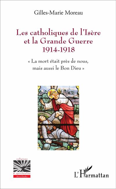 Les catholiques de l'Isère et la Grande Guerre, 1914-1918