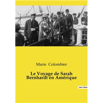 Le Voyage de Sarah Bernhardt en Amérique