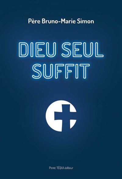 Dieu seul suffit - Bruno-Marie Simon - broché