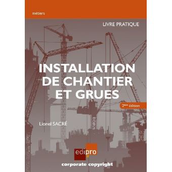 Installation de chantier et grues. Livre pratique