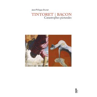 Tintoret / Bacon Catastrophes picturales