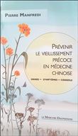 Prévenir le vieillissement précoce en médecine chinoise - Signes - Symptômes - Conseils