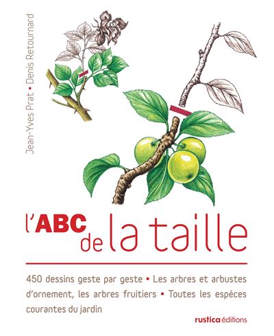 L'ABC de la taille. 450 dessins geste par geste - Les arbres et arbustes d'ornement, les arbres fru