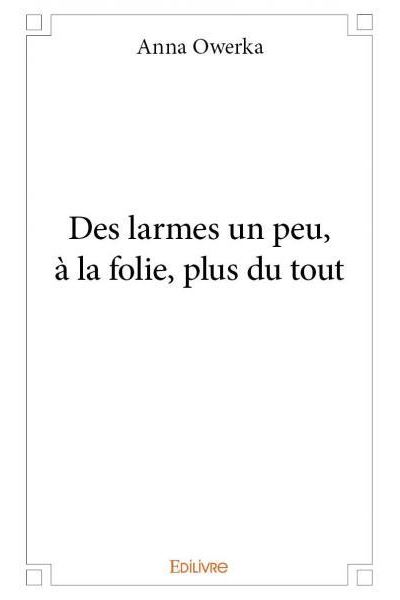 Des larmes un peu, à la folie, plus du tout