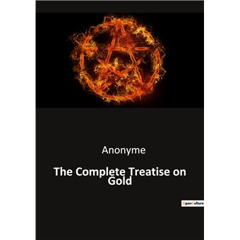 The Complete Treatise on Gold