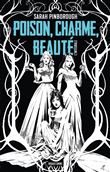 Poison, Charme, Beauté - L'Intégrale
