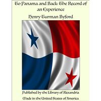 To Panama and Back: The Record of an Experience