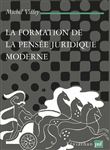 La formation de la pensée juridique moderne