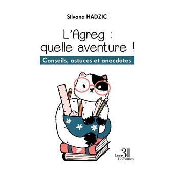 L'Agreg : quelle aventure ! - Conseils, astuces et anecdotes