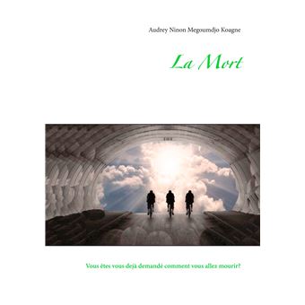 La mort Vous êtes vous dejà demandé comment vous allez mourir? - Poche ...