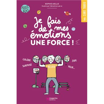 Joie, peur, colère,... Je fais de mes émotions une force !