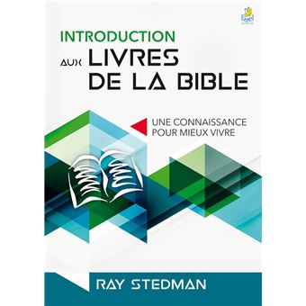 INTRODUCTION AUX LIVRES DE LA BIBLE UNE CONNAISSANCE POUR MI