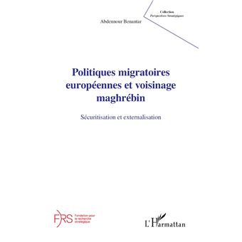 Politiques migratoires européennes et voisinage maghrébin