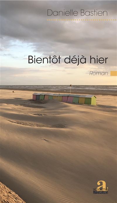 Bientôt déjà hier - Danielle Bastien - broché