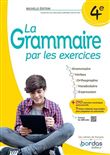 La grammaire par les exercices - 4e - 2023 - Cahier - élève