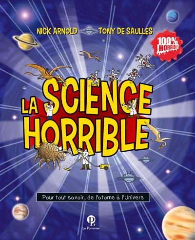 La science horrible pour tout savoir de l'atome à l'Univers