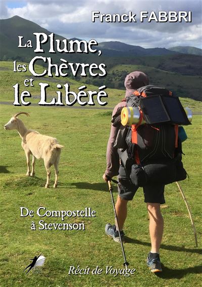 La plume, les chèvres et le libéré : De Compostelle à Stevenson - Franck Fabbri (2024)