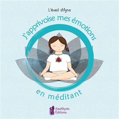 J'apprivoise mes emotions en meditant