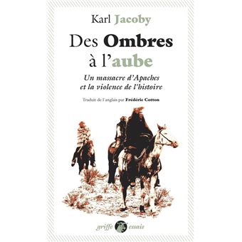 Des Ombres à l'aube - Un massacre d'Apaches et la violence d