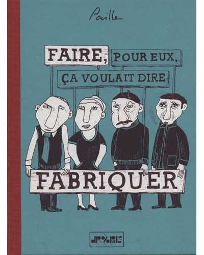 Faire pour eux ça voulait dire fabriquer
