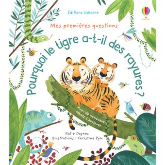 Pourquoi le tigre a-t-il des rayures ? - Mes premières questions