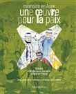 Une oeuvre pour la paix. Un parcours mémoriel unique en France