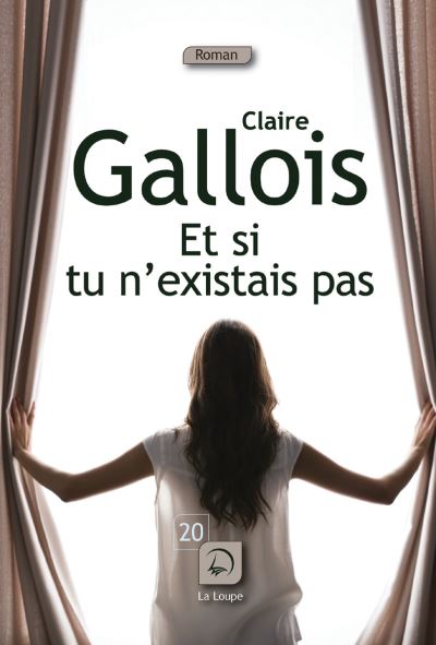 Et si tu n'existais pas - Claire Gallois - broché