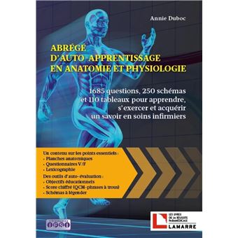 Abrege D Auto Apprentissage En Anatomie Et Physiologie 1685 Questions 250 Schemas Et 110 Tableaux Pour Apprendre S Exercer Et Acquerir Un Savoir En Soins Infirmiers Broche Annie Duboc Achat Livre Fnac