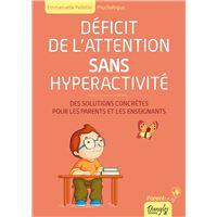 Déficit de l'attention sans hyperactivité - Des solutions concrètes pour les parents et les enseignants