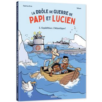 La drôle de guerre de papi et lucien - tome 2 - expédition : l'atlantique !