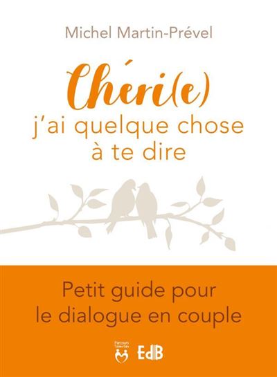 Cheri(e), j'ai quelque chose à te dire