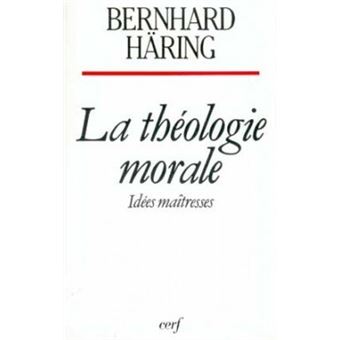 La Théologie morale idées maîtresses Bernhard Haring Achat Livre fnac
